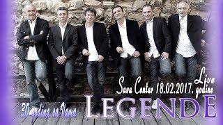 Legende - Koncert Sava Centar 18.02.2017. uzivo - (Video 2018) HD