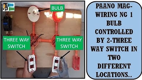 PAANO MAG-WIRING NG 1 BULB CONTROLLED BY 2 - THREE WAY SWITCH IN TWO DIFFERENT LOCATIONS..