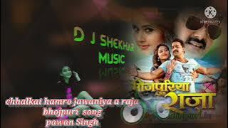 chhalkat hamro jawaniya a raja bhojpuri