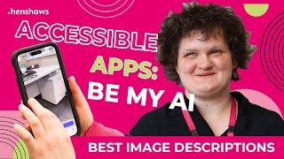 Be My AI: Powerful Visual Assistance | Henshaws Hints and Tips