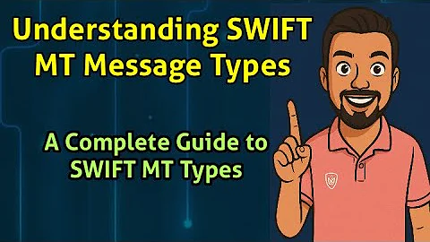Understanding SWIFT MT Message Types: A Complete Guide to SWIFT MT Types