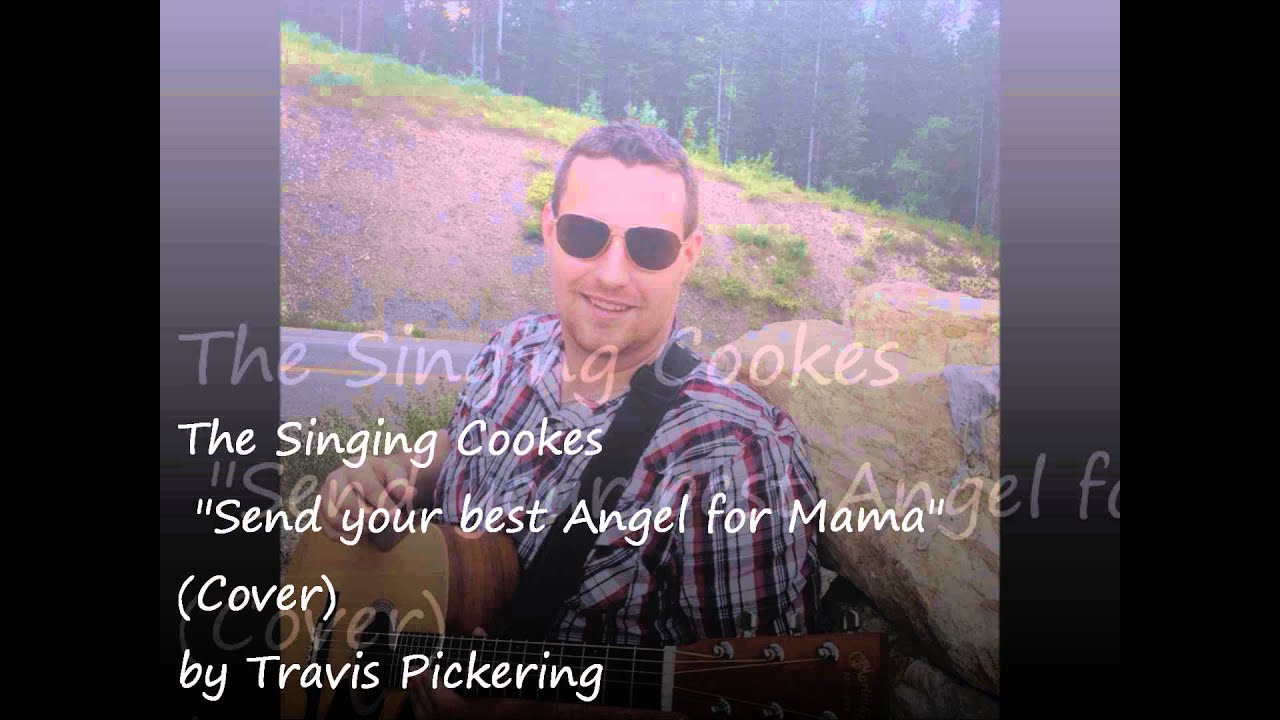 The Singing Cookes "Send your best Angel for Mama" (Cover) by Travis