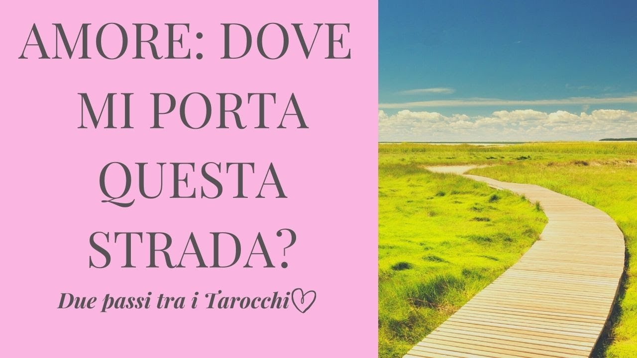 Amore: dove mi porta questa strada? Mini-interattivo per tutti: single, coppie, situazioni incerte