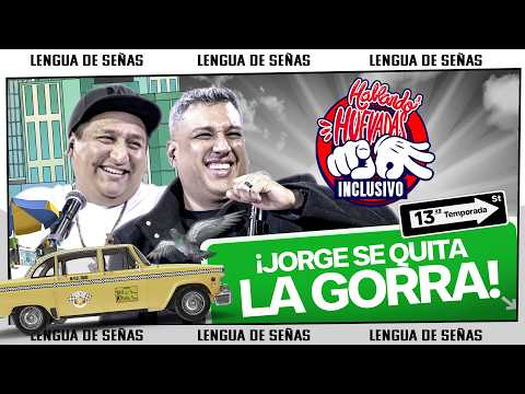 HABLANDO HUEVADAS INCLUSIVO - Décimotercera Temporada [JORGE SE QUITA LA GORRA]
