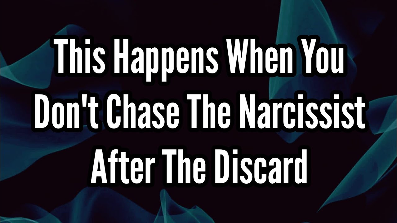 This Happens When You Don't Chase The Narcissist After The Discard ...