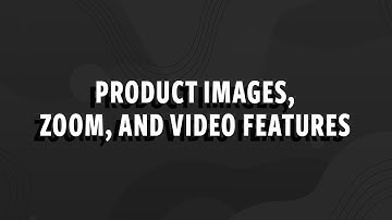 Showcase Your Products with Images, Zoom and Video - Shift4Shop