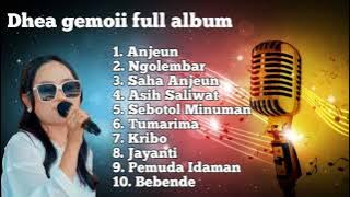 FULL ALBUM DHEA GEMOII | ANJEUN-SEBOTOL MINUMAN VIRALL!!