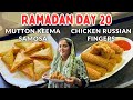 Ramadan day 20   mutton keema samosa  chicken russian fingers recipe 2024 vlog