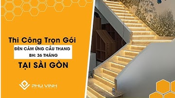 Thi Công Trọn Gói Đèn Cảm Ứng Cầu Thang - Tại Sài Gòn| 0907.826.998
