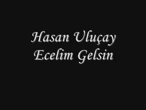 hasan uluçay-ecelim gelsin