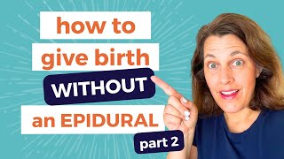 10 Tips for Having a Natural Unmedicated Birth (PART 2)