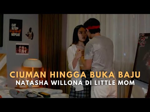Ciuman Hingga Buka Baju Natahsa Wilona Di Series Little Mom
