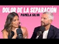 Pamela silva cmo superar el dolor de la separacin