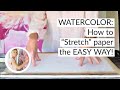 How to Stretch Watercolour Paper THE EASY WAY!