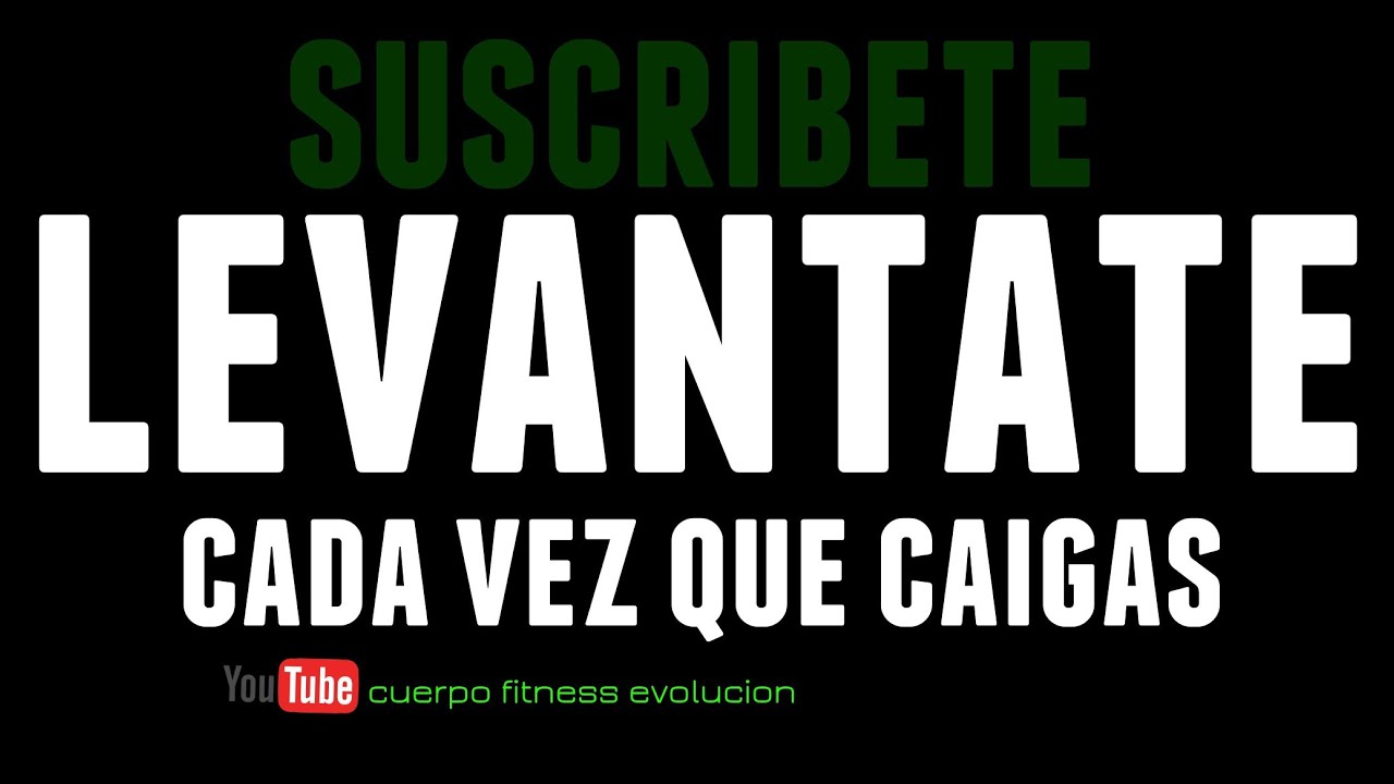 Levántate cada vez que caigas ( suscríbete a cuerpo fitness evolución ) video editing software free