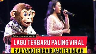 LAGU TERBARU 2025 TERPOPULER SAAT INI - KAU YANG TERBAIK DAN TERINDAH Ciptaan : agung nur saladin