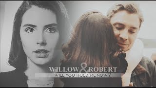 Willow + Robert [Will you hold me now?]