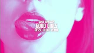 Josie Edwards - good girls (Jesse Bloch Remix)