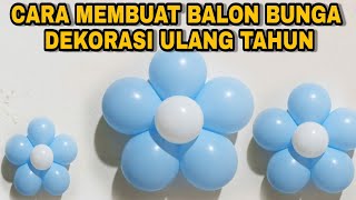 CARA MEMBUAT BALON BUNGA DENGAN MUDAH || BUNGA BALON DEKORASI ULANG TAHUN