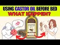 What happen when You start using CASTOR OIL before bed (Castor Oil Benefits) - Bestie Foods