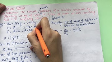 Determine the osmotic pressure of a solution prepared by dissolving 25mg of K2SO4 in 2litre of water
