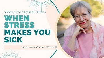 When Stress Makes You Sick - Support for Stressful Times