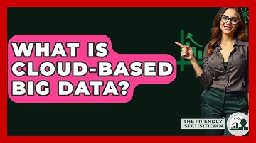 What Is Cloud-based Big Data? - The Friendly Statistician