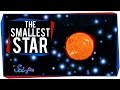 The Smallest Star in the Universe