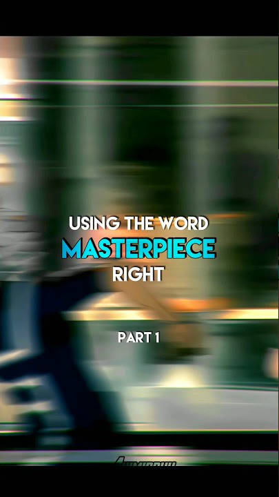 Using the word masterpiece right | Part 1 #anime