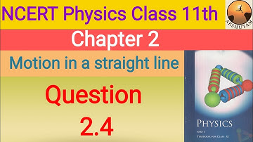 ncert physics class 11th chapter 2 motion in a straight line question 2.4 detailed solution with pdf