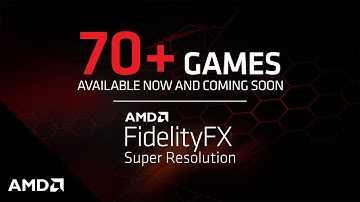 AMD FidelityFX Super Resolution | 70+ Games Available Now and Coming Soon