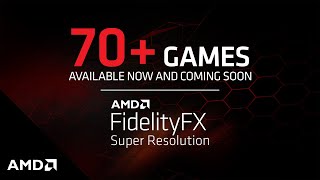 AMD FidelityFX Super Resolution | 70+ Games Available Now and Coming Soon