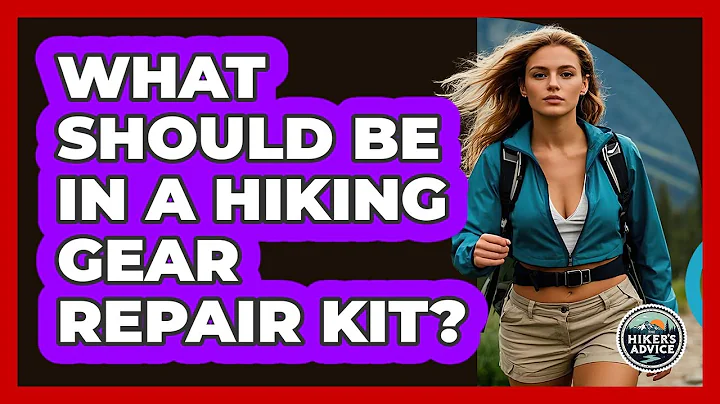 What Should Be In A Hiking Gear Repair Kit? - The Hiker's Advice