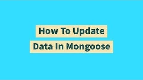 How To Update Data In Mongoose