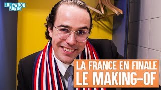 La France en Finale - Le Making-Of
