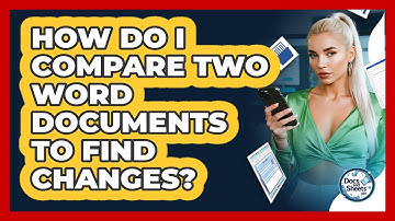 How Do I Compare Two Word Documents To Find Changes? - Docs and Sheets Pro