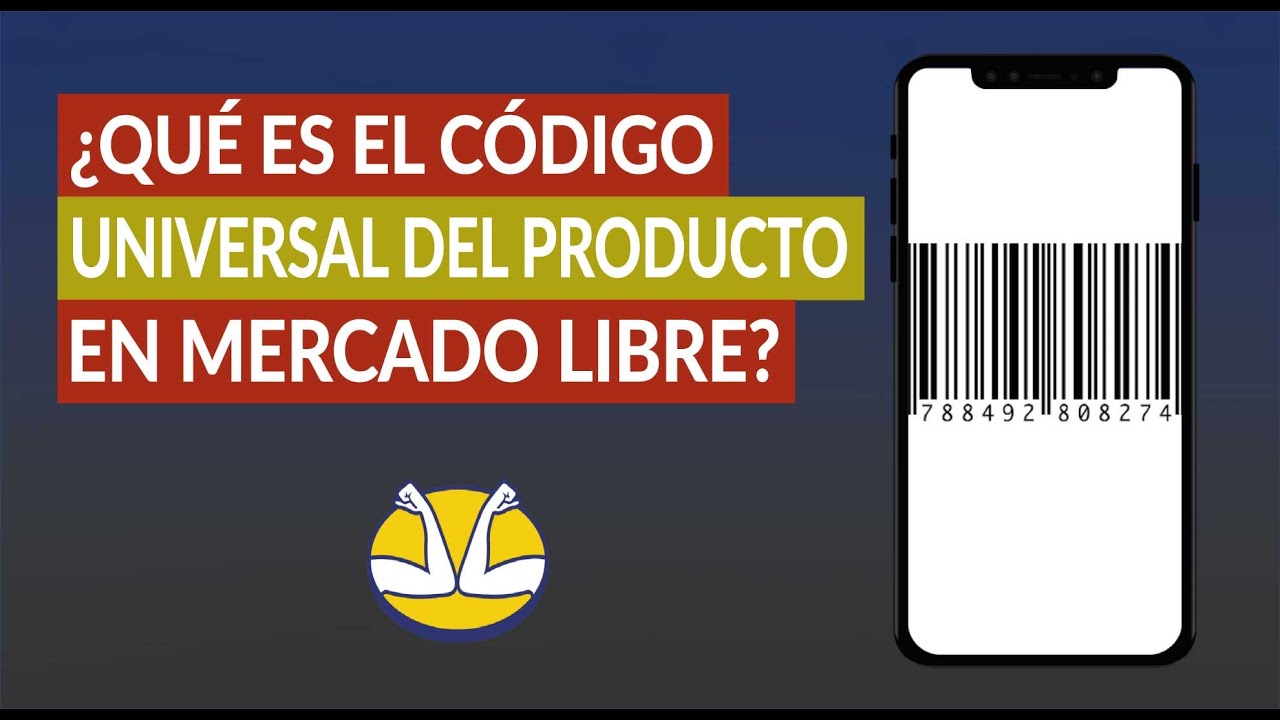 ¿Qué es el Código Universal del Producto en Mercado Libre? ¿Dónde lo Encuentro? YouTube ¿Qué es el Código Universal del Producto en Mercado Libre? ¿Dónde lo Encuentro? YouTube