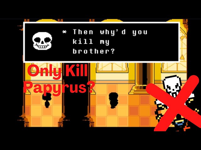 What Happens if you only kill PAPYRUS? class=