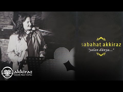 Sabahat Akkiraz - Yalan Dünya