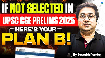 If Not Selected in UPSC CSE Prelims 2025, Here’s Your Plan B! BY Saurabh Pandey