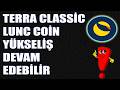 Terra Classic LUNC Yükseliş Devam Ediyor ! LUNC Coin Zirve Gelebilir Mi?