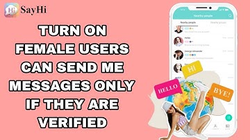 How To Turn On Female Users Can Send Me Messages Only If They Are Verified On SayHi App