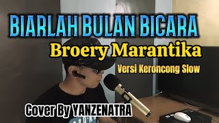 BIARLAH BULAN BICARA - Broery Marantika || LYRIC 🔴 Versi Keroncong Slow || Cover By YANZENATRA