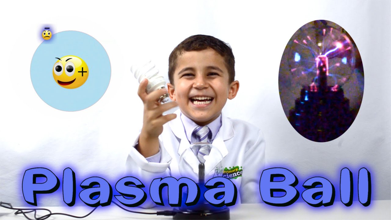 Kid Science - Plasma Ball - The Science of Plasma and how a Plasma ball  works 