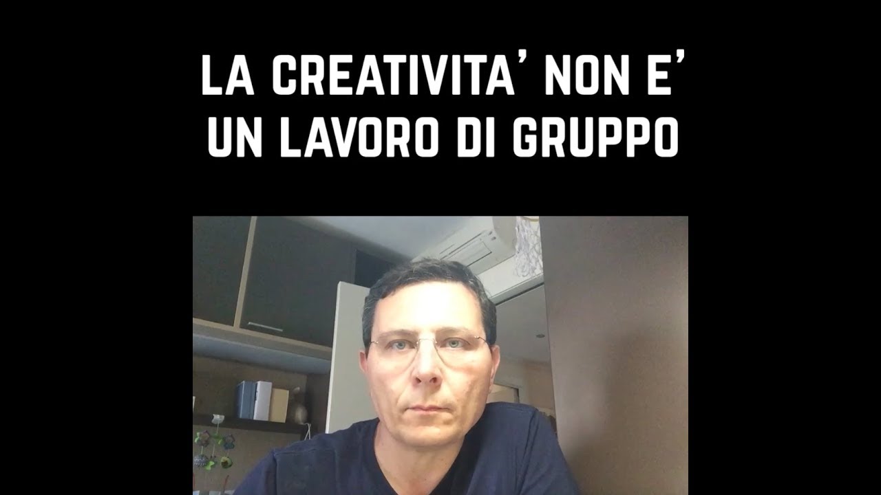 La Creativita Non E Un Lavoro Di Gruppo Youtube