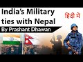 India’s Military ties with Nepal Explained Why is Nepal Important for India Current Affairs 2020