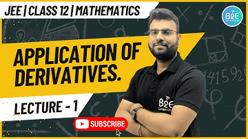 Application of Derivatives (AOD) | Class 12 Maths | Boards + JEE | Lecture|-1 B2E Learning#jeemains