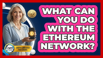What Can You Do With The Ethereum Network?