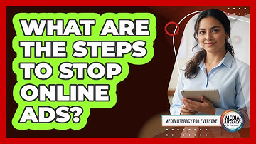 What Are The Steps To Stop Online Ads?