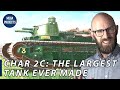 Char 2C: The Largest (Operational) Tank Ever Made